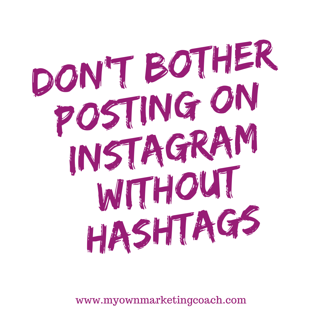 Don't bother posting on Instagram without hashtags - My Own Marketing Coach